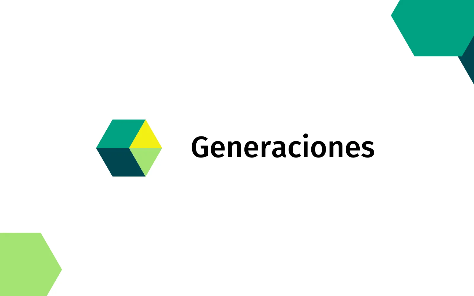 Portada del proyecto sobre fondo blanco: el logotipo de Generaciones, un cubo isométrico cuyas cuatro caras van en verde esmeralda, amarillo, verde profundo y verde claro, junto al nombre «Generaciones» en negro. En las esquinas asoman hexágonos sueltos de la misma paleta.